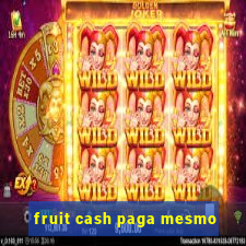 fruit cash paga mesmo